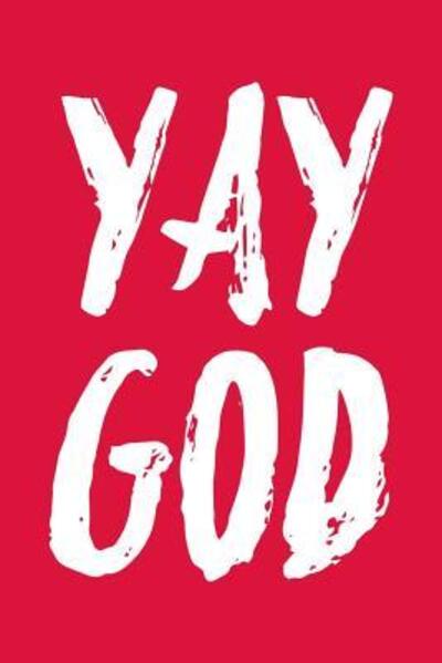 Yay God - Kevin Payne - Books - Independently Published - 9781093678888 - April 12, 2019