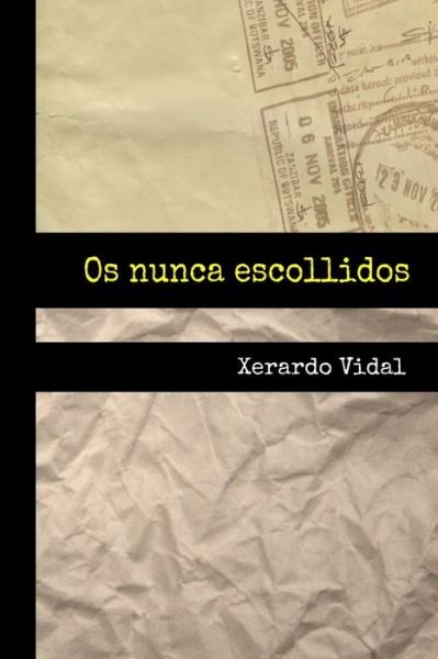 Cover for Xerardo Vidal · Os nunca escollidos (Taschenbuch) (2019)