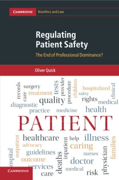 Cover for Quick, Oliver (University of Bristol) · Regulating Patient Safety: The End of Professional Dominance? - Cambridge Bioethics and Law (Paperback Bog) (2018)