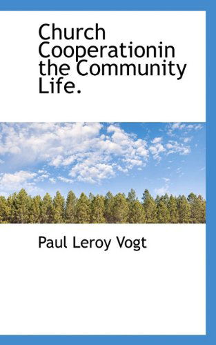 Cover for Paul Leroy Vogt · Church Cooperationin the Community Life. (Paperback Book) (2009)