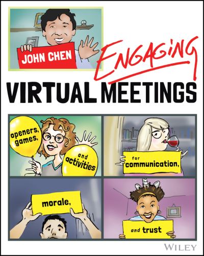 Engaging Virtual Meetings: Openers, Games, and Activities for Communication, Morale, and Trust - John Chen - Books - John Wiley & Sons Inc - 9781119750888 - November 26, 2020
