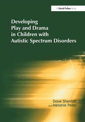 Cover for Dave Sherratt · Developing Play and Drama in Children with Autistic Spectrum Disorders (Hardcover Book) (2016)