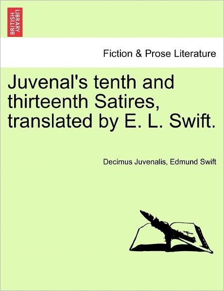 Cover for Decimus Junius Juvenalis Juvenal · Juvenal's Tenth and Thirteenth Satires, Translated by E. L. Swift. (Pocketbok) (2011)