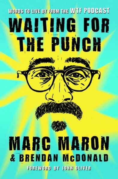 Cover for Marc Maron · Waiting for the Punch: Words to Live by from the WTF Podcast (Hardcover bog) (2017)