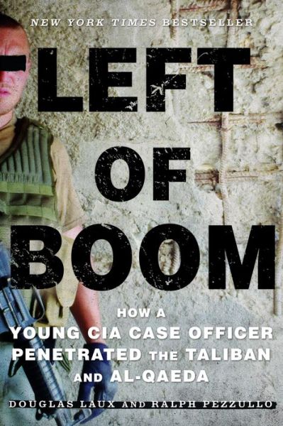 Cover for Douglas Laux · Left of Boom: How a Young CIA Case Officer Penetrated the Taliban and Al-Qaeda (Paperback Book) (2017)