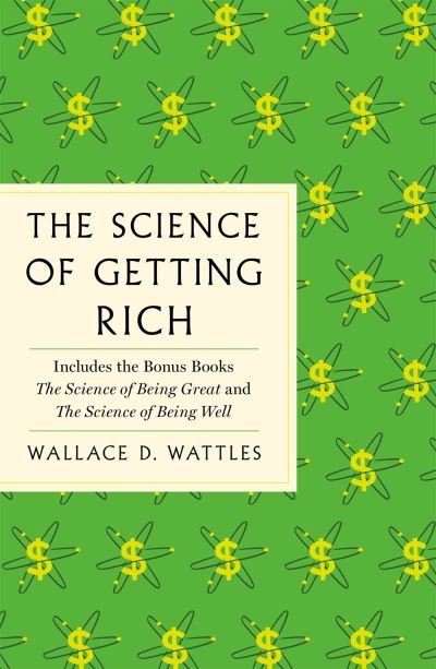 Cover for Wallace D. Wattles · The Science of Getting Rich: The Complete Original Edition with Bonus Books - GPS Guides to Life (Paperback Bog) (2020)