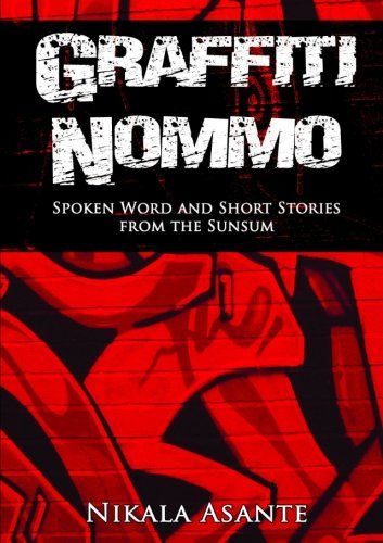 Nikala Asante · Graffiti Nommo: Spoken Word and Short Stories from the Sunsum (Paperback Book) (2012)