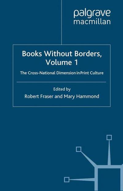 Cover for Robert Fraser · Books Without Borders, Volume 1: The Cross-National Dimension in Print Culture (Paperback Book) [1st ed. 2008 edition] (2008)