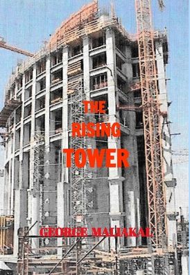 Cover for George Maliakal · The Rising Tower: A Theme that brings the World Community together! (Hardcover Book) (2020)