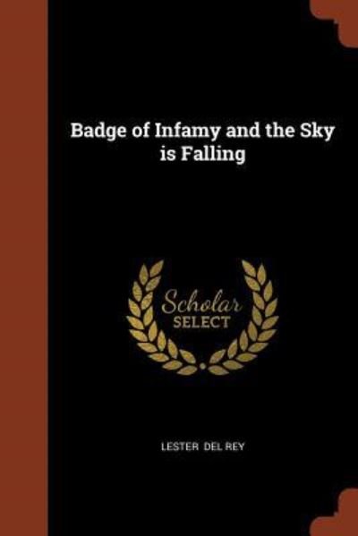 Cover for Lester del Rey · Badge of Infamy and the Sky Is Falling (Paperback Book) (2017)