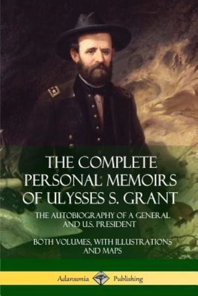 Cover for Ulysses S Grant · The Complete Personal Memoirs of Ulysses S. Grant (Paperback Book) (2018)