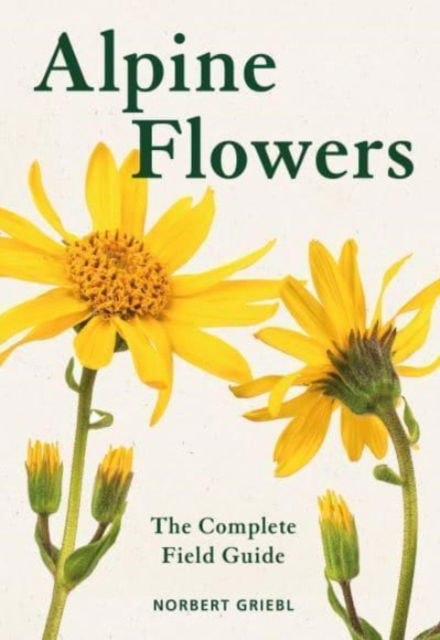 Cover for Norbert Griebl · Alpine Flowers: The Complete Field Guide - Bloomsbury Naturalist (Pocketbok) (2025)