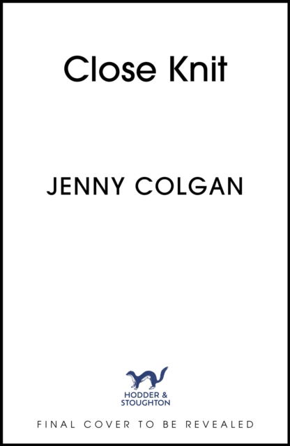 Cover for Jenny Colgan · Close Knit: the brilliant new, feel-good love story about the joy of knitting, community and love! (Taschenbuch) (2025)