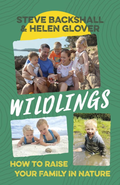 Wildlings: How to raise your family in nature - Steve Backshall - Books - John Murray Press - 9781399802888 - April 13, 2023