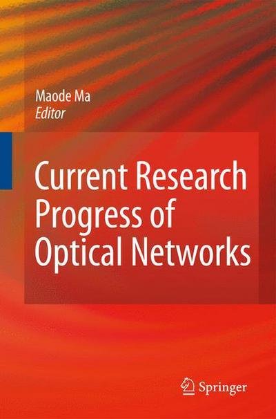 Cover for Maode Ma · Current Research Progress of Optical Networks (Inbunden Bok) [2009 edition] (2009)