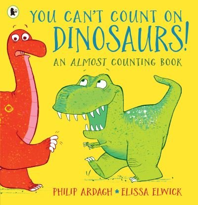 Cover for Philip Ardagh · You Can't Count on Dinosaurs: An Almost Counting Book (Paperback Book) (2021)