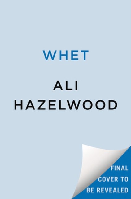 Cover for Ali Hazelwood · Whet: From the bestselling author of The Love Hypothesis (Pocketbok) (2025)