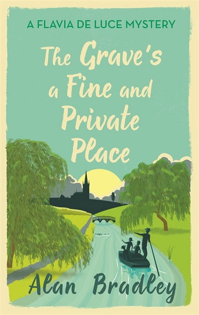 Cover for Alan Bradley · The Grave's a Fine and Private Place: A Flavia de Luce Mystery Book 9 - Flavia de Luce Mystery (Hardcover Book) (2018)