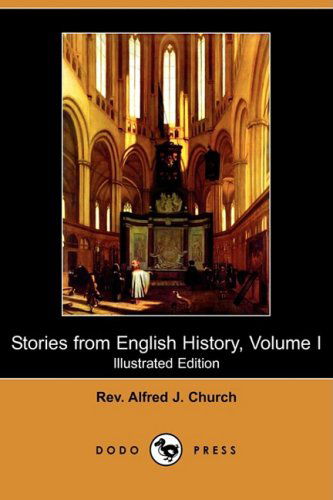 Cover for Rev Alfred J. Church · Stories from English History, Volume I (Illustrated Edition) (Dodo Press) (Paperback Book) [Illustrated edition] (2008)