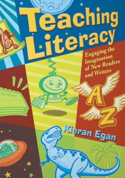 Cover for Kieran Egan · Teaching Literacy: Engaging the Imagination of New Readers and Writers (Paperback Book) (2006)
