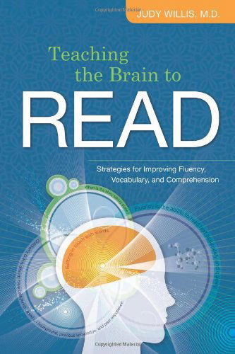 Teaching the Brain to Read: Strategies for Improving Fluency, Vocabulary, and Comprehension - Judy Willis - Livros - Association for Supervision & Curriculum - 9781416606888 - 1 de setembro de 2008