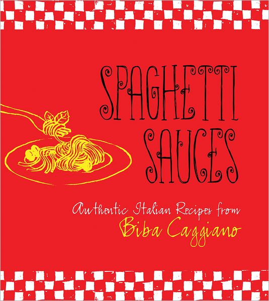 Cover for Biba Caggiano · Spaghetti Sauces (Hardcover Book) (2011)