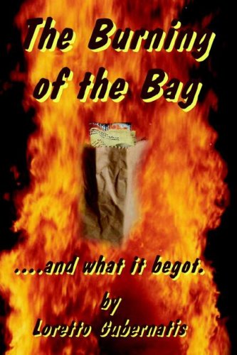 Cover for Loretto Gubernatis · The Burning of the Bag and What It Begot (Hardcover Book) (2006)