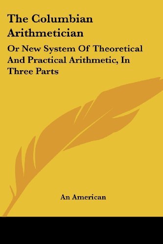Cover for An American · The Columbian Arithmetician: or New System of Theoretical and Practical Arithmetic, in Three Parts (Pocketbok) (2007)