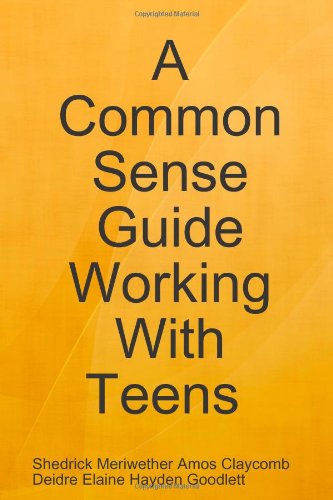 Cover for Shedrick Claycomb · A Common Sense Guide &quot;Working with Teens&quot; Pocket Edition (Paperback Book) (2008)