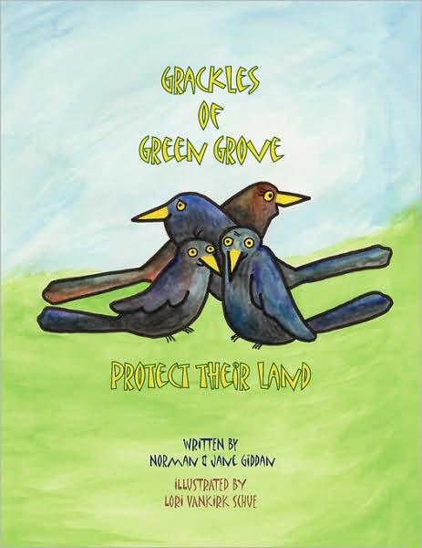 Grackles of Green Grove Protect Their Land - Norman &. Jane Giddan - Books - Xlibris - 9781436336888 - August 11, 2008