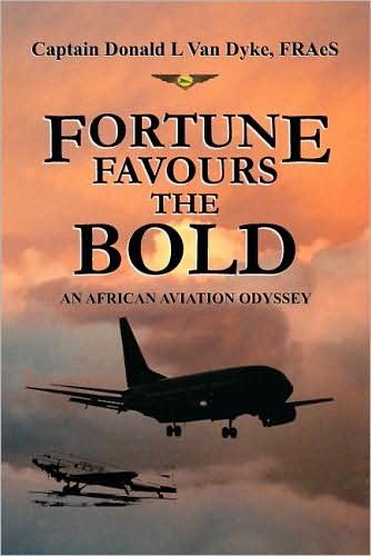Cover for Capt Donald L. Van Dyke Fraes · Fortune Favours the Bold: an African Aviation Odyssey (Paperback Book) (2009)