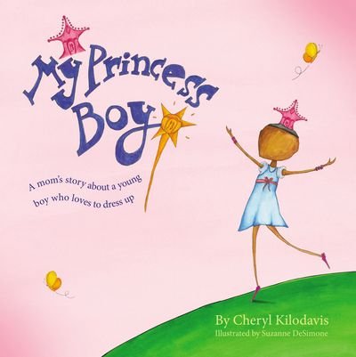 My Princess Boy - Cheryl Kilodavis - Bücher - Simon & Schuster - 9781442429888 - 3. Februar 2011
