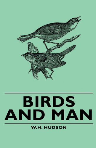 Birds and Man - W. H. Hudson - Books - Pierides Press - 9781443732888 - November 4, 2008