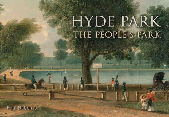 Cover for Paul Rabbitts · Hyde Park: The People's Park (Paperback Book) (2015)