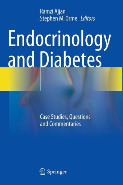 Cover for Ramzi Ajjan · Endocrinology and Diabetes: Case Studies, Questions and Commentaries (Hardcover Book) [2015 edition] (2015)