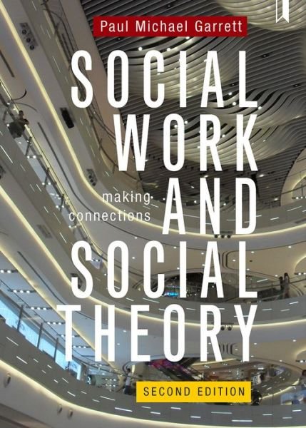 Cover for Garrett, Paul Michael (National University of Ireland, Galway He also an elected member of the Irish Royal Academy.) · Social Work and Social Theory: Making Connections (Taschenbuch) [2 New edition] (2018)