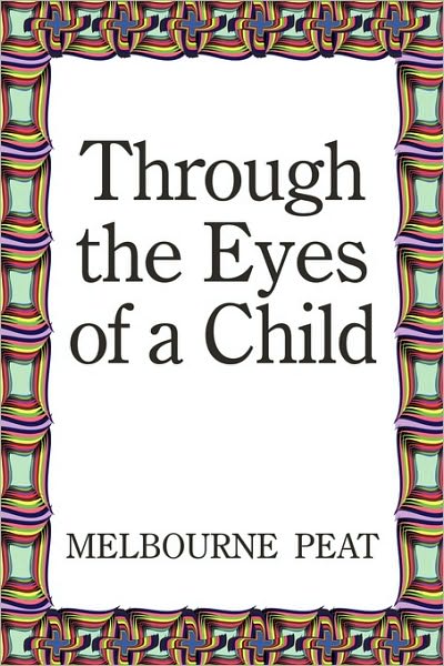 Cover for Melbourne Peat · Through the Eyes of a Child (Paperback Bog) (2010)