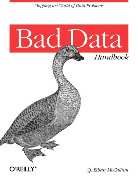 Bad Data Handbook: Cleaning Up the Data So You Can Get Back to Work - Q. Ethan Mccallum - Książki - O'Reilly Media - 9781449321888 - 18 grudnia 2012