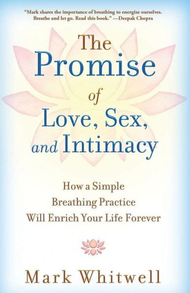 Cover for Mark Whitwell · The Promise of Love, Sex, and Intimacy: How a Simple Breathing Practice Will Enrich Your Life Forever (Pocketbok) [Reprint edition] (2014)