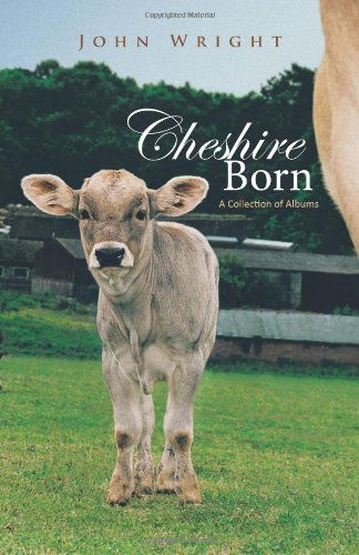 Cover for John Wright · Cheshire Born: a Collection of Albums (Pocketbok) (2011)