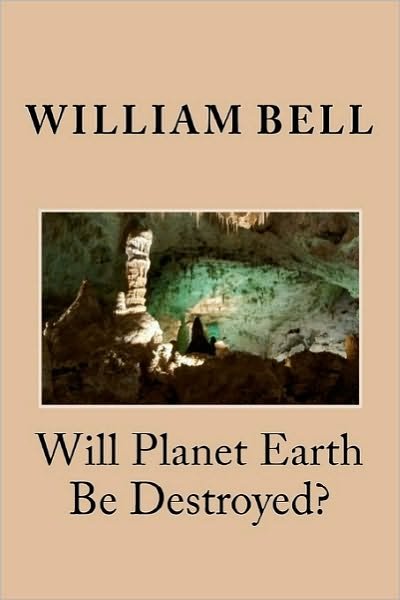 Will Planet Earth Be Destroyed? - William H Bell Jr - Livres - Createspace - 9781453830888 - 5 octobre 2010