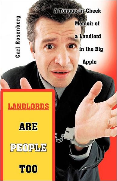 Cover for Carl Rosenberg · Landlords Are People Too: a Tongue-in-cheek Memoir of a Landlord in the Big Apple (Paperback Book) (2012)