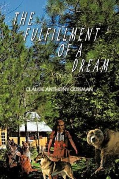 Cover for Claude Anthony Gossman · The Fulfillment of a Dream (Paperback Book) (2011)