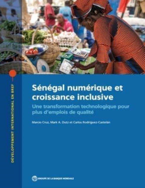 Cover for World Bank Group · Senegal numerique et croissance inclusive: Une transformation technologique pour plus d'emplois de qualite - International Development in Focus (Taschenbuch) (2022)