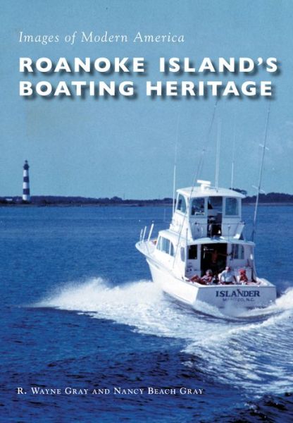 Cover for R. Wayne Gray · Roanoke Island's Boating Heritage (Paperback Book) (2017)