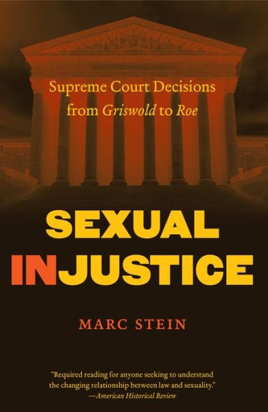 Cover for Marc Stein · Sexual Injustice: Supreme Court Decisions from Griswold to Roe (Pocketbok) [New edition] (2013)