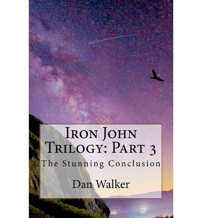 Cover for Dan Walker · Iron John Trilogy: Part 3: the Stunning Conclusion (Paperback Book) (2012)