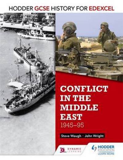 Hodder GCSE History for Edexcel: Conflict in the Middle East, 1945-95 - Hodder GCSE History for Edexcel - John Wright - Bøger - Hodder Education - 9781471861888 - 26. august 2016