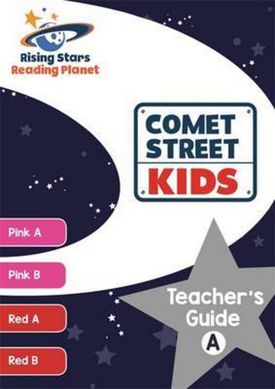 Cover for Alison Milford · Reading Planet Comet Street Kids Teacher's Guide A (Pink A - Red B) - Rising Stars Reading Planet (Paperback Book) (2016)