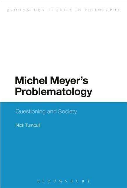 Michel Meyer's Problematology - Nick Turnbull - Książki - Bloomsbury Publishing PLC - 9781472509888 - 5 czerwca 2014